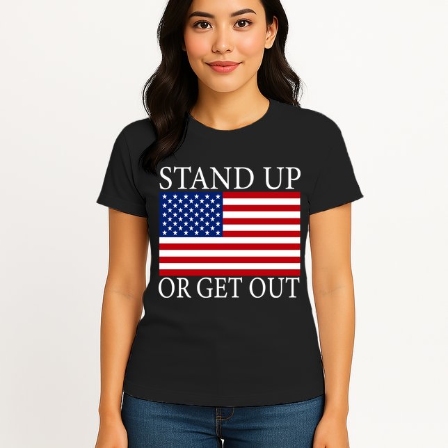 Stand Up Or Get Out Womens T-Shirt