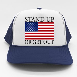 Stand Up Or Get Out Trucker Hat