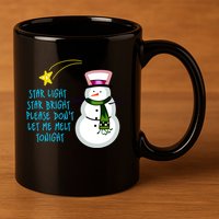 Star Light Star Bright Please Don't Let Me Melt Tonight Snowman 11oz C Handle Ceramic Mug