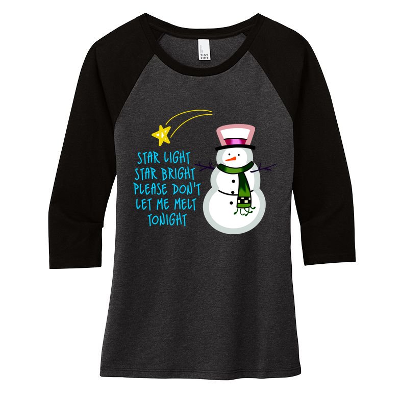 Star Light Star Bright Please Don't Let Me Melt Tonight Snowman Women's Tri-Blend 3/4-Sleeve Raglan Shirt