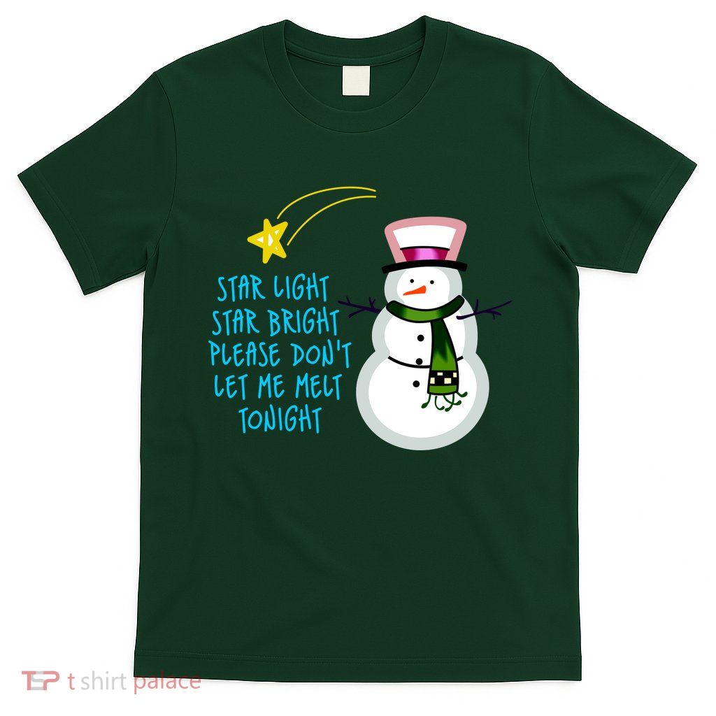 Star Light Star Bright Please Don't Let Me Melt Tonight Snowman T-Shirt