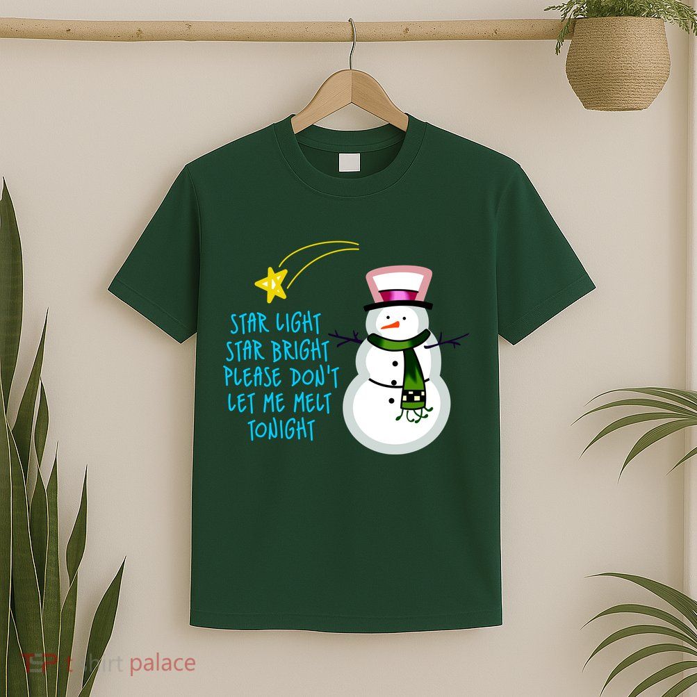 Star Light Star Bright Please Don't Let Me Melt Tonight Snowman T-Shirt
