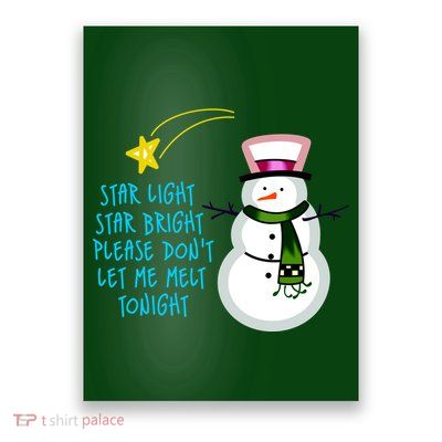 Star Light Star Bright Please Don't Let Me Melt Tonight Snowman Poster