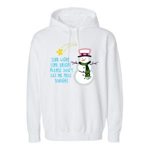 Star Light Star Bright Please Don't Let Me Melt Tonight Snowman Garment-Dyed Fleece Hoodie