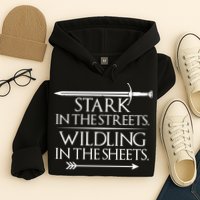 Stark In The Streets Wildling In The Sheets Hoodie