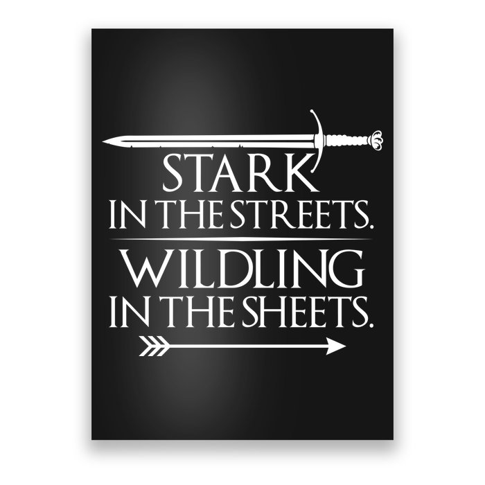Stark In The Streets Wildling In The Sheets Poster