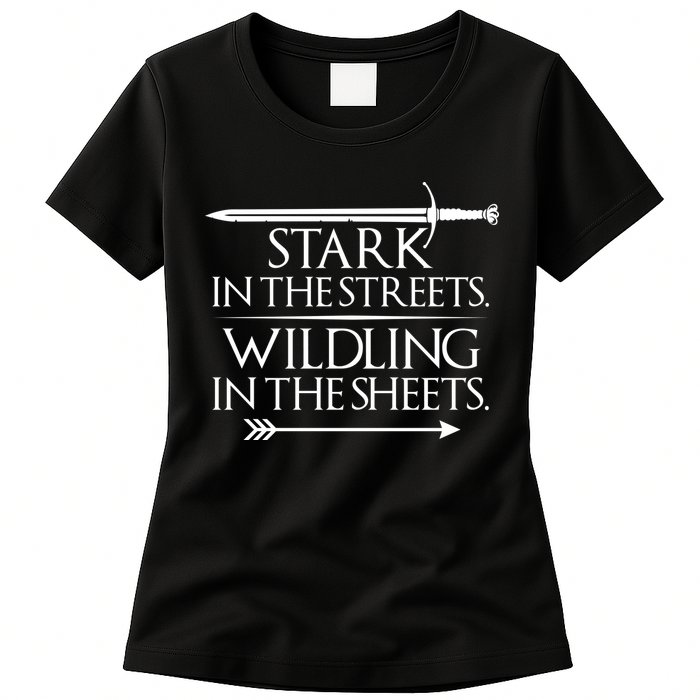 Stark In The Streets Wildling In The Sheets Womens T-Shirt