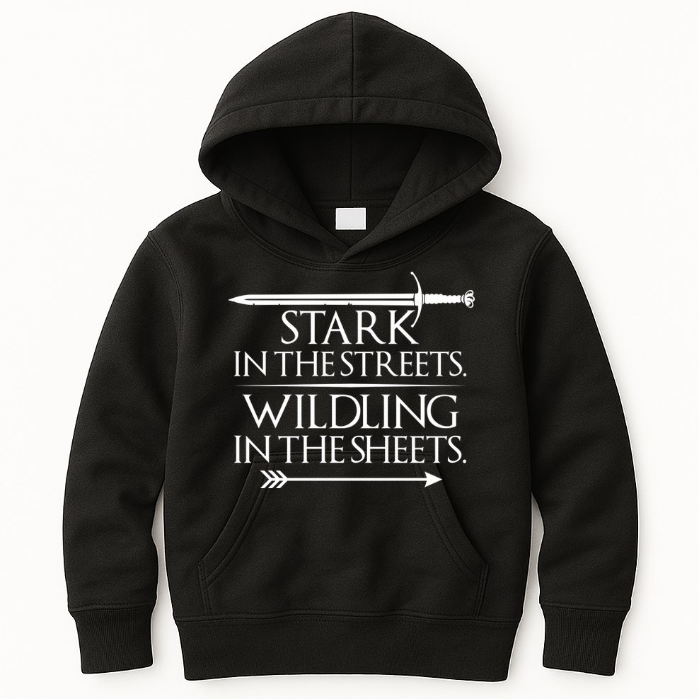 Stark In The Streets Wildling In The Sheets Kids Hoodie