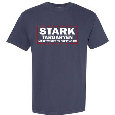 Stark Targaryen Make Westeros Great Again Garment-Dyed Heavyweight T-Shirt