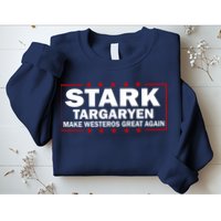 Stark Targaryen Make Westeros Great Again Sweatshirt