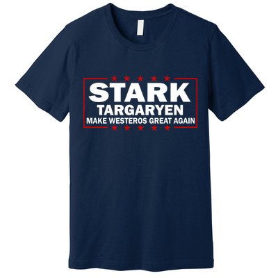Stark Targaryen Make Westeros Great Again Premium T-Shirt