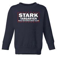 Stark Targaryen Make Westeros Great Again Toddler Sweatshirt