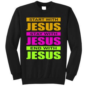 Start Stay End With Jesus Sweatshirt