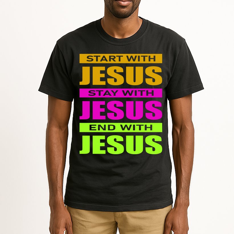 Start Stay End With Jesus Tall T-Shirt