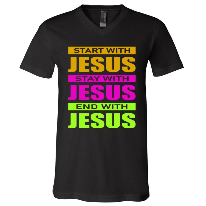 Start Stay End With Jesus V-Neck T-Shirt