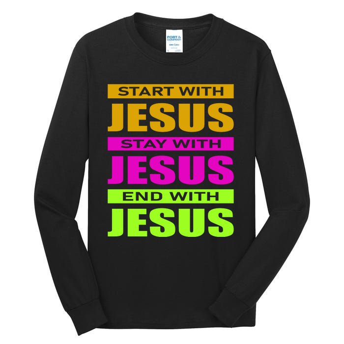 Start Stay End With Jesus Tall Long Sleeve T-Shirt