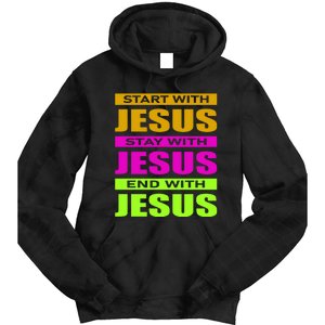 Start Stay End With Jesus Tie Dye Hoodie