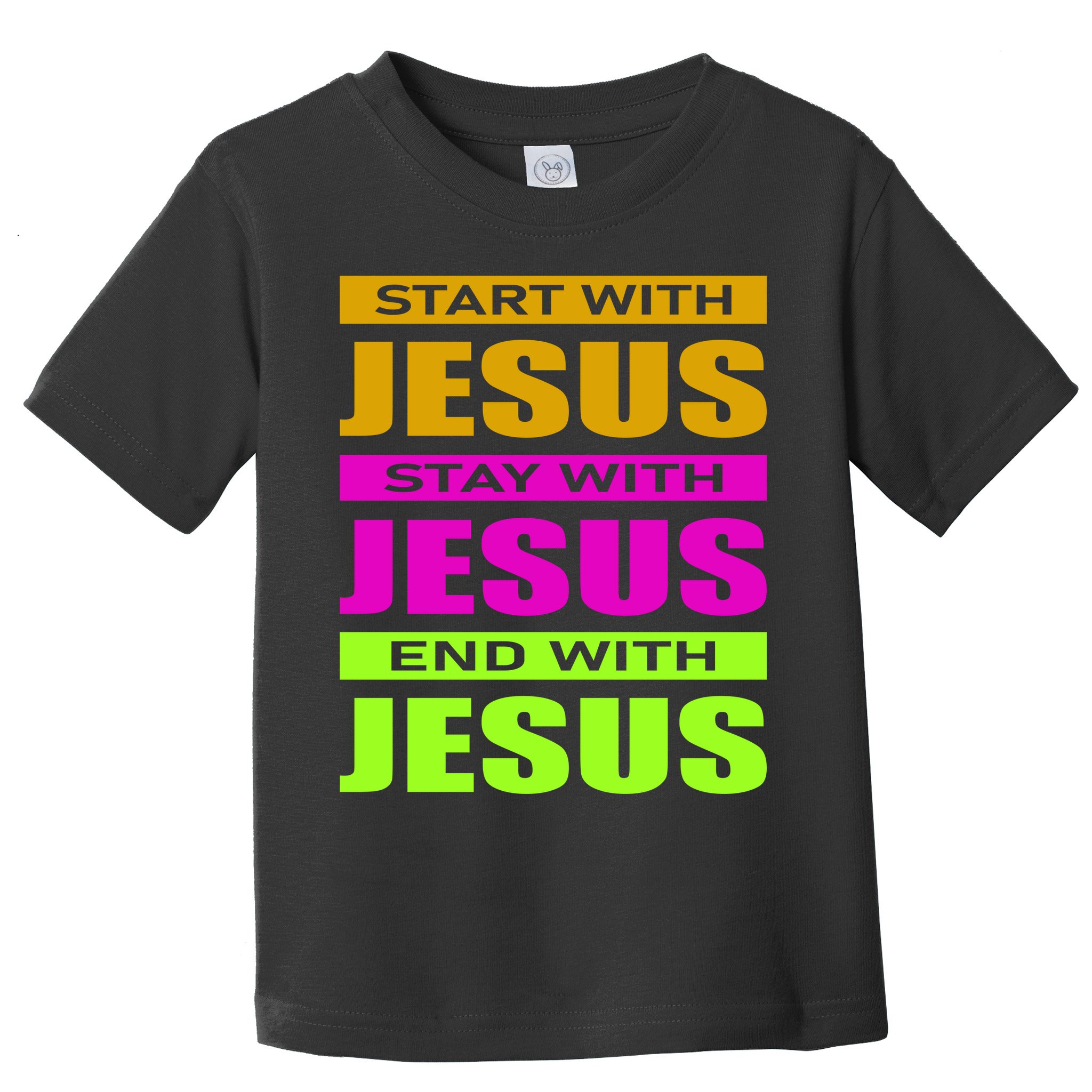 Start Stay End With Jesus Toddler T-Shirt