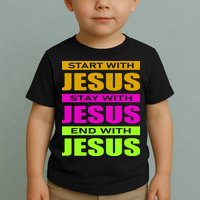 Start Stay End With Jesus Toddler T-Shirt