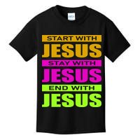 Start Stay End With Jesus Kids T-Shirt