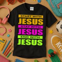 Start Stay End With Jesus Kids T-Shirt