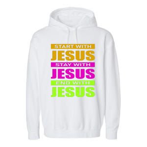 Start Stay End With Jesus Garment-Dyed Fleece Hoodie