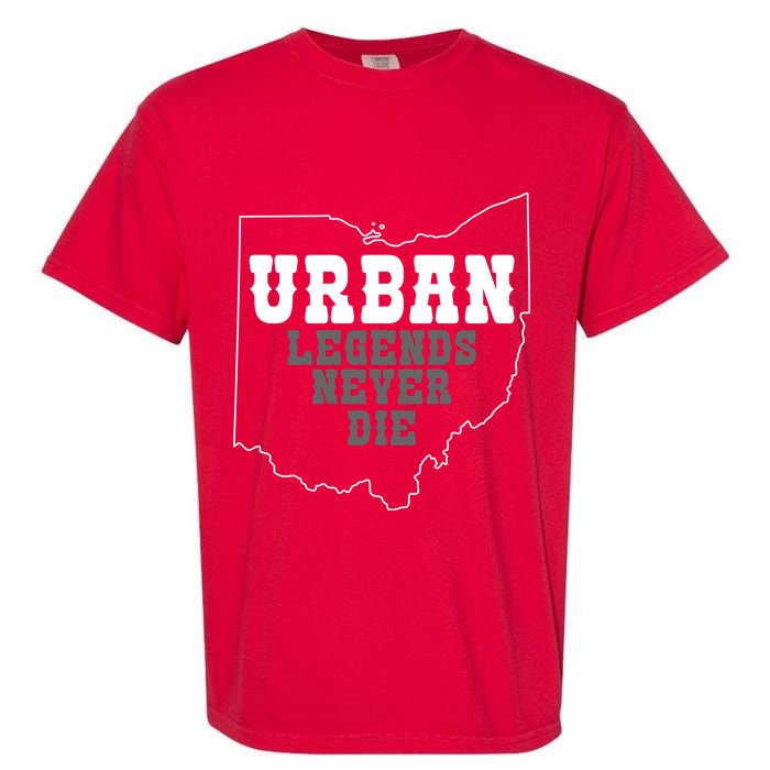State Of Ohio Urban Legends Never Die Garment-Dyed Heavyweight T-Shirt