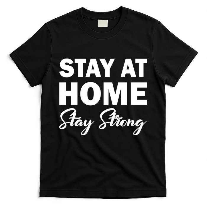 Stay At Home Stay Strong T-Shirt