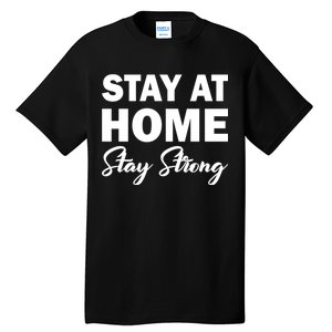 Stay At Home Stay Strong Tall T-Shirt