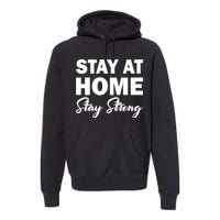 Stay At Home Stay Strong Premium Hoodie