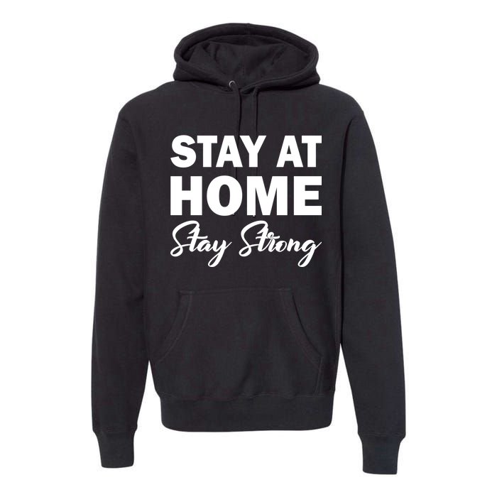 Stay At Home Stay Strong Premium Hoodie