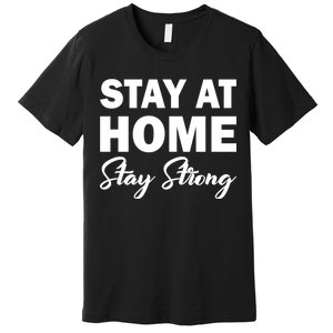 Stay At Home Stay Strong Premium T-Shirt