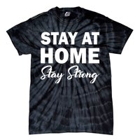 Stay At Home Stay Strong Tie-Dye T-Shirt