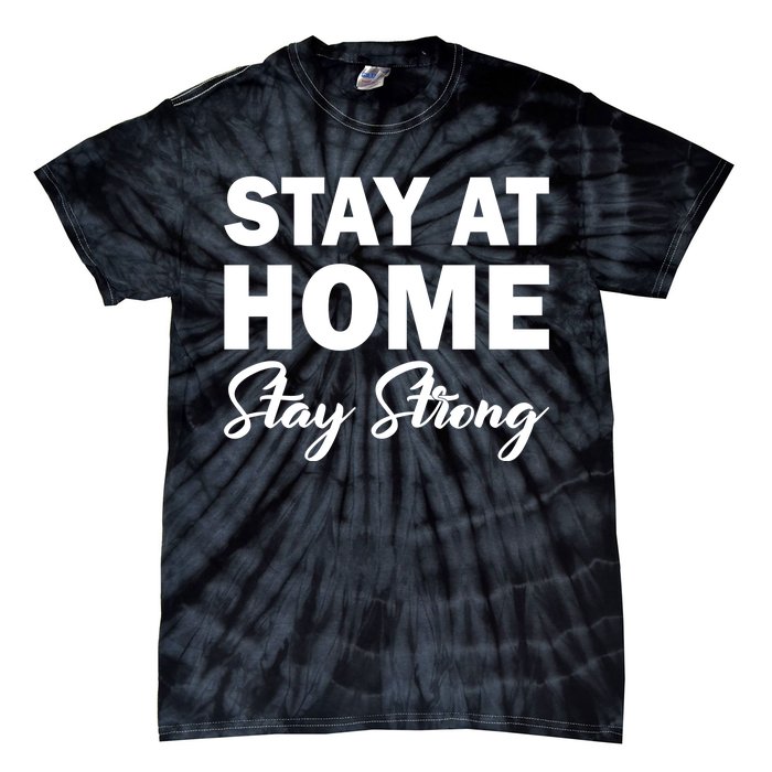 Stay At Home Stay Strong Tie-Dye T-Shirt