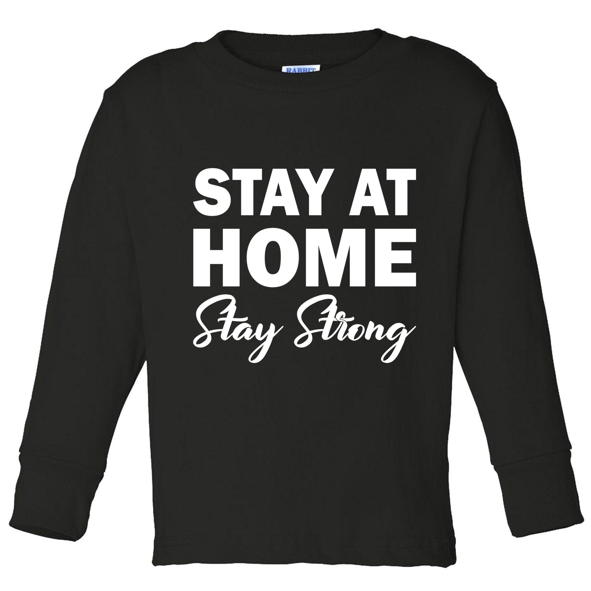 Stay At Home Stay Strong Toddler Long Sleeve Shirt
