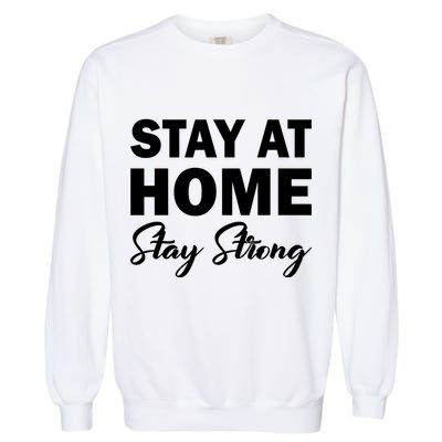 Stay At Home Stay Strong Garment-Dyed Sweatshirt