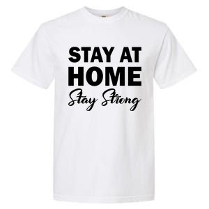 Stay At Home Stay Strong Garment-Dyed Heavyweight T-Shirt