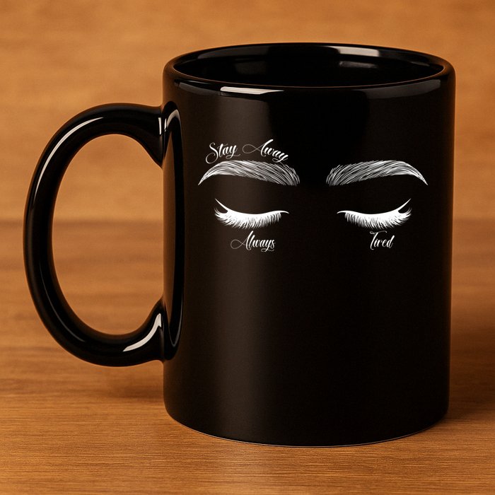 Stay Away Always Tired 11oz C Handle Ceramic Mug
