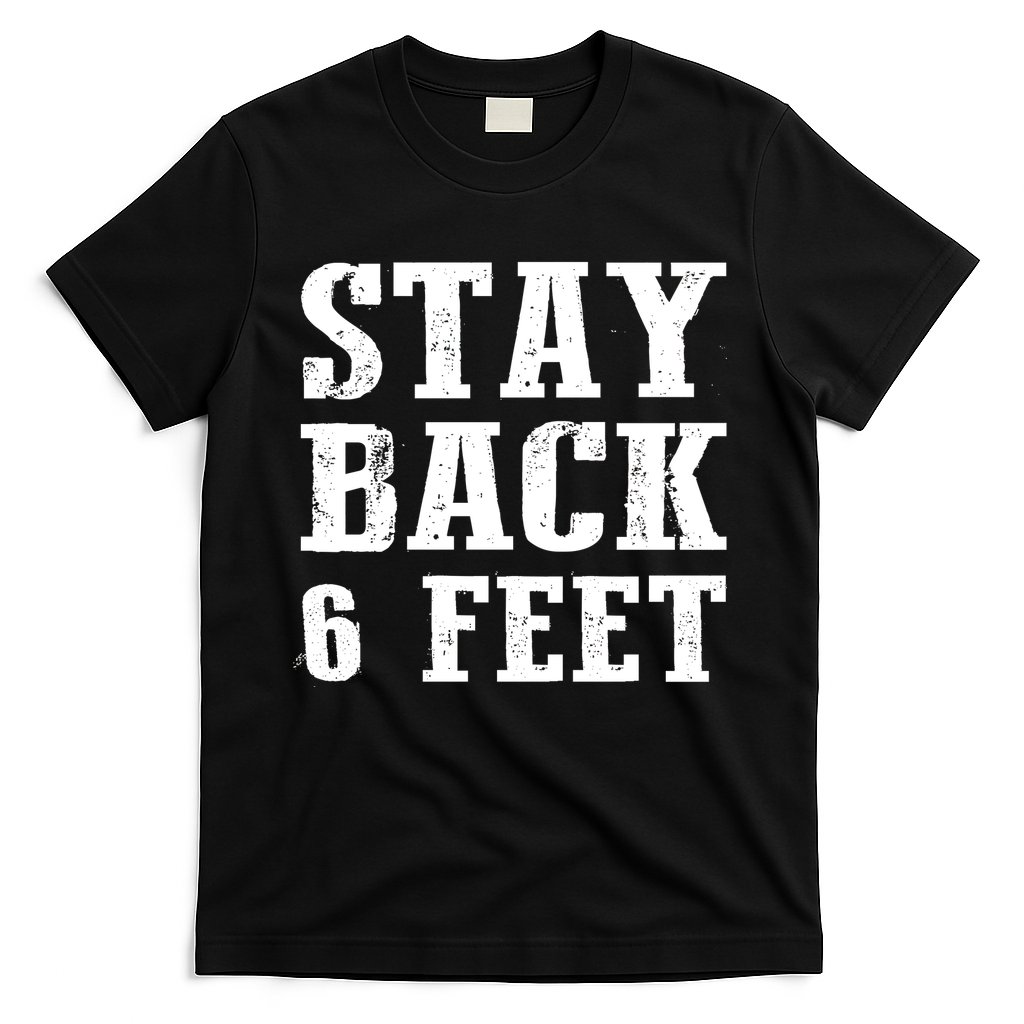 Stay Back 6 Feet Funny Social Distance T-Shirt