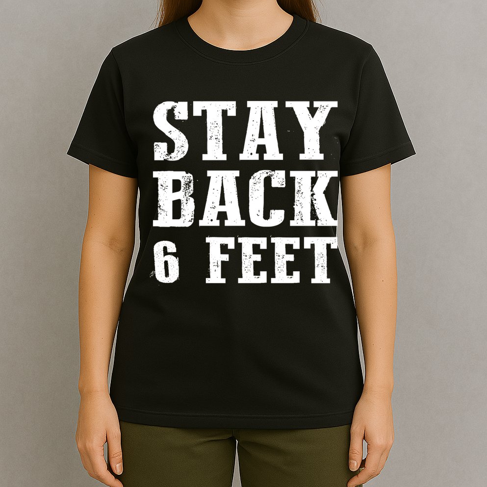 Stay Back 6 Feet Funny Social Distance T-Shirt