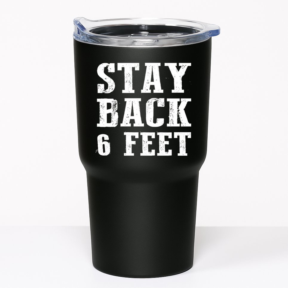 Stay Back 6 Feet Funny Social Distance Tumbler