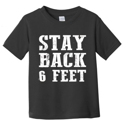 Stay Back 6 Feet Funny Social Distance Toddler T-Shirt