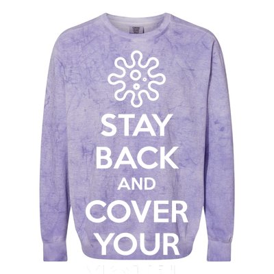 Stay Back And Cover Your Mouth Colorblast Crewneck Sweatshirt