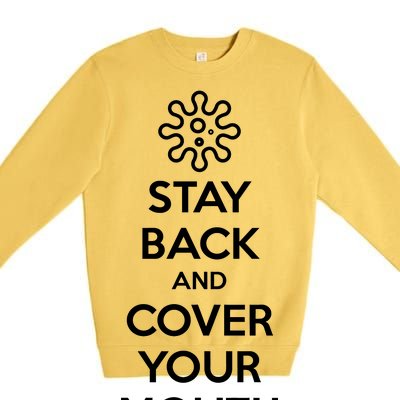 Stay Back And Cover Your Mouth Premium Crewneck Sweatshirt