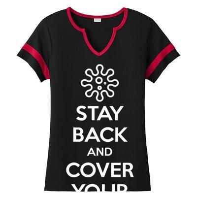 Stay Back And Cover Your Mouth Ladies Halftime Notch Neck Tee