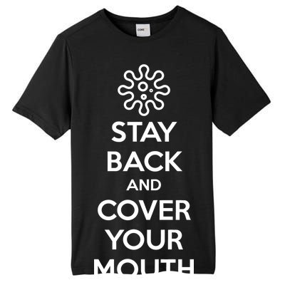 Stay Back And Cover Your Mouth Tall Fusion ChromaSoft Performance T-Shirt