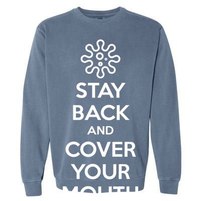 Stay Back And Cover Your Mouth Garment-Dyed Sweatshirt