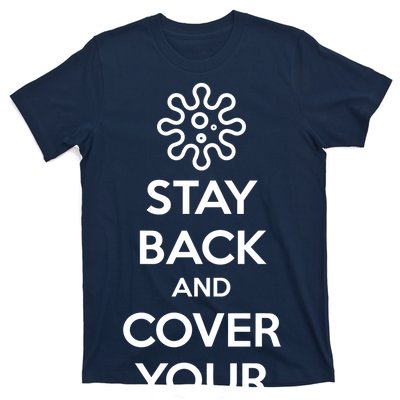 Stay Back And Cover Your Mouth T-Shirt