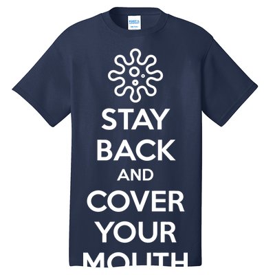 Stay Back And Cover Your Mouth Tall T-Shirt