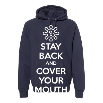 Stay Back And Cover Your Mouth Premium Hoodie